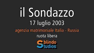 17072003 agenzia matrimoniale italorussa  ruota libera il Sondazzo [upl. by Janiuszck964]