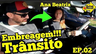 PRIMEIRA VEZ NO TRÂNSITO EMBREAGEM MARCHA LADEIRA SINAL 🚦🚙🔛✅ EP02 Ana Beatriz transito [upl. by Namijneb]