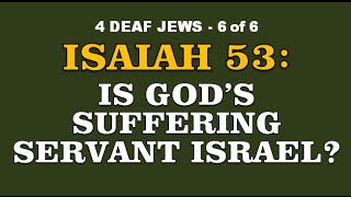 FOR DEAF JEWS 66 ● ISAIAH 53 – GOD’S SUFFERING SERVANT IS ISRAEL NOT MESSIAH Rabbi Michael SkObac [upl. by Mariana740]