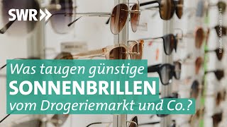 Sonnenbrillen im Test Schützen auch billige vor gefährlicher UVStrahlung  Marktcheck SWR [upl. by Marsha607]