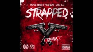 Strapped Remix Yae Yae JordanYns Cheeks Chief Keef [upl. by Atena]