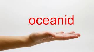 How to Pronounce oceanid  American English [upl. by Ydnis]