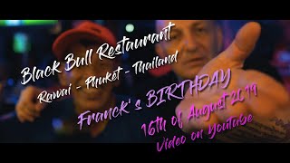 Francks Birthday at Black Bull Restaurant in Rawai  Phuket Thailand  2019 [upl. by Melise]