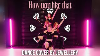 KPOP IN PUBLIC  ONE TAKE  BLACKPINK How You Like That  Dance cover by Jewellery  RUSSIA [upl. by Ahab636]