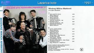 Miodrag Mikica Markovic  Lazarica kolo  Audio 1992 [upl. by Alrep]