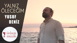 Yusuf Deniz  Yalnız Öleceğim Official Video [upl. by Paulie]