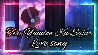 Teri yaadon ka safarnew hindi song 2024viral hindi songromantic song 2024hindi music [upl. by Eirameinna544]