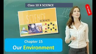 Our Environment CLASS 10 SCIENCE NCERT CHAPTER 15 IN HINDI [upl. by Nonaihr]