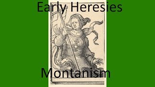 Early Christian Heresies Montanism [upl. by Ednalrim]