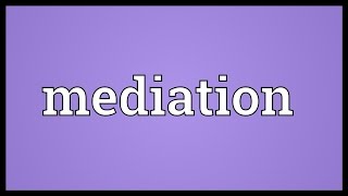 Mediation Meaning [upl. by Suillenroc449]