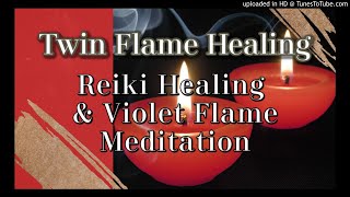 Twin Flame Meditation VERY POWERFUL Twin Flame Healing SessionViolet Flame amp Reiki Healing [upl. by Warfield]