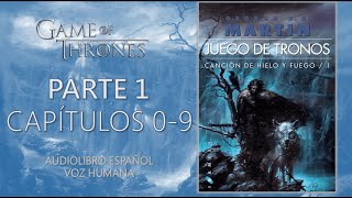 👑JUEGO DE TRONOS⚔️  PARTE 1  CAPÍTULOS 0 AL 9  Audiolibro español  VOZ HUMANA [upl. by Becky955]