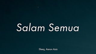 Sleeq  Salam Semua ft Aaron Aziz Lirik [upl. by Aisad]