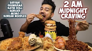 2 AM MIDNIGHT CRAVING MUKBANG  CHICKEN BIRYANI CHICKEN SHAWARMA KOREAN NOODLE HUGE BURGER MOMOS [upl. by Lilli504]