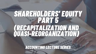 Shareholders Equity Part 5 Recapitalization and QuasiReorganization [upl. by Yaral309]