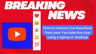 How to remove live reactions emojis from your you tube live chat using a laptop or desktop how [upl. by Salokin]