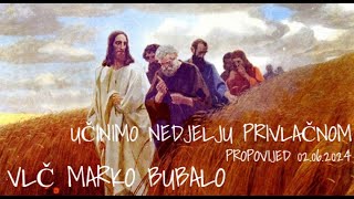 Vlč Marko Bubalo Učinimo Nedjelju Privlačnompropovijed 02062024g [upl. by Atinid379]