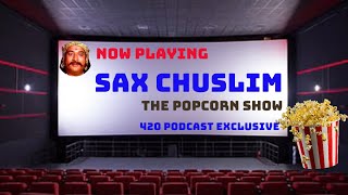 The 420 Podcast I Sax Chuslim Popcorn Show I [upl. by Bal]