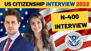 US Citizenship Interview Practice 2022  N400 interview for US naturalisation experience [upl. by Recneps]