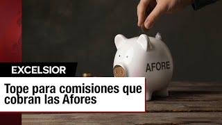 ¿Qué implica el tope a comisiones de las Afores [upl. by Nwahsirhc]