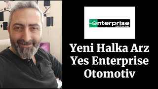 Yeni Halka Arz Yes Enterprise Otomotiv halkaarz spk [upl. by Parcel]