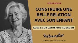 REDIFF BestOf Dr Catherine Gueguen  Construire une belle relation avec son enfant [upl. by Cenac]