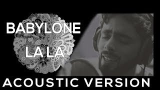 BABYLONE LA LA ACOUSTIC VERSION بابيلون لا لا [upl. by Ezri]