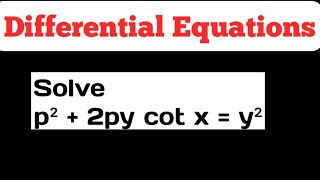 Solve p²  2py cot x  y² [upl. by Aggappora503]