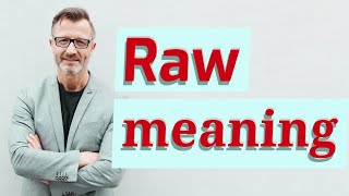 Raw  Meaning of raw [upl. by Bassett238]