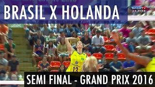 Brasil x Holanda  Semi Final World Grand Prix 2016  Vôlei Feminino [upl. by Dnomde717]