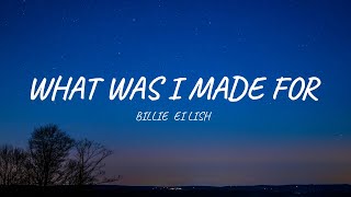 Billie Eilish  What Was I Made For Lyrics [upl. by Chlores]