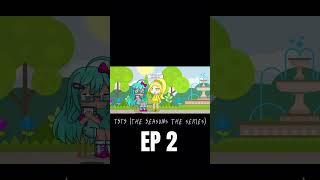 TSTS The Seasons The Series EP2 [upl. by Alveta]