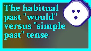 Would use of habitual past be considered quotweakquot writing or prose as opposed to simple past Perh [upl. by Charlotta]