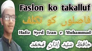 Faslon ko takalluf hai humse agar full naat Recited by Hafiz Syed Izan e Muhammad [upl. by Jan]