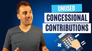 How Do Unused Concessional Contributions Work AKA CatchUp Concessional Contributions [upl. by Adlai129]