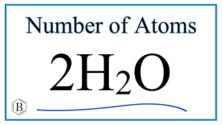 How to Find the Number of Atoms in 2H2O Two Water Molecules [upl. by Ablem382]