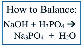 How to Balance NaOH  H3PO4  Na3PO4  H2O Sodium hydroxide and Phosphoric acid [upl. by Eiveneg460]