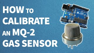 How to calibrate an MQ2 gas sensor  Arduino tutorial [upl. by Siravart]