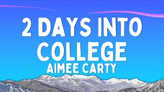 Aimee Carty  2 Days Into College Lyrics [upl. by Valaree]