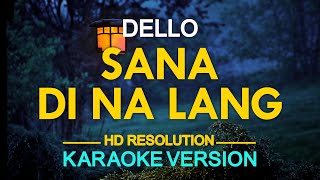 SANA DI NA LANG  Dello KARAOKE Version [upl. by Esikram]