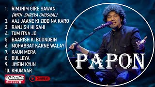 PAPON 10 HINDI HIT SONGS [upl. by Las953]