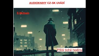 Prílis tiché hodiny  EMcbain krimi audiokniha cz [upl. by Munroe]