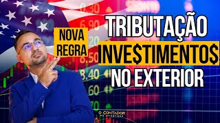 NOVAS REGRAS TRIBUTAÇÃO EXTERIOR [upl. by Nwhas728]