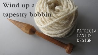 Wind up a tapestry weaving bobbin  Weaving lessons for beginners [upl. by Worra501]