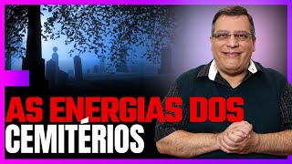 QUAIS SÃO AS ENERGIAS DO CEMITÉRIO E O LUTO QUE CARREGAMOS [upl. by Maggee964]