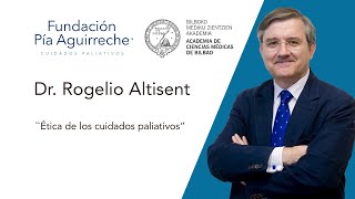 Ética de los cuidados paliativos Clase magistral del Dr Rogelio Altisent [upl. by Tollmann9]