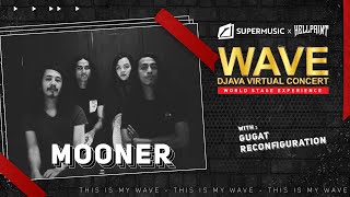 Wave Djava Virtual Concert Eps 3  Mooner  Gugat  Reconfiguration [upl. by Tobey299]