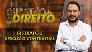 Distrato e rescisão contratual  Questão de Direito 127 [upl. by Mathews]