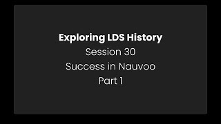 30 Success In Nauvoo Part 1 Exploring LDS History [upl. by Mapel]