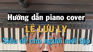 Hướng dẫn LỆ LƯU LY piano coversolo easy [upl. by Furlong]